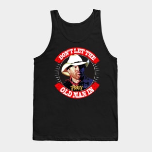 Don't let the old man in Toby Keith Tank Top